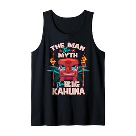 Dad Man The Myth The Big Kahuna Shirt Man Myth Legend Tank Top