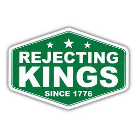 Subtle Rejecting Kings Sticker Since 1776 Anti Funny Leftist Feminist Social Justice Human Rights Green Vinyl Decal Weather-Resistant Stickers for Water Bottles Laptop Phone Wall Window Car 3"
