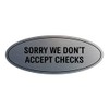 Signs ByLITA Oval Sorry WE Don't Accept Checks Sign (Brushed
