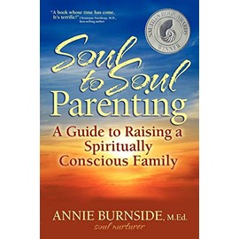 Soul to Soul Parenting: A Guide to Raising a Spiritually Conscious Family