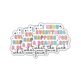 (3Pcs) I Know Everything Happens for A Reason But WTF Sticker - Mental Health Sticker - Positivity Sticker - Self Love Sticker - Stickers 3X3 - Sticker Wall - Laptop - Cell - Tumbler