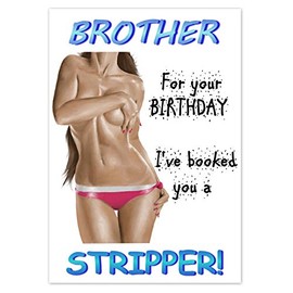 FUNNY BIRTHDAY CARD Rude Adult Humorous for MEN MALE relations ~ Stripper (Brother)