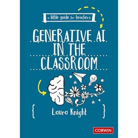 A Little Guide for Teachers: Generative AI in the Classroom: Generative AI in the Classroom (First Edition)
