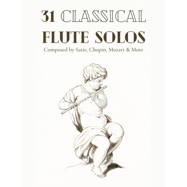 31 Classical Flute Solos Composed By Satie, Chopin, Mozart &