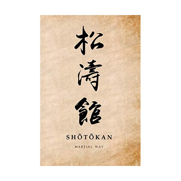 Martial Way SHOTOKAN: Karate- Traditional Japanese Calligraphy Old Parchment-looking Matte