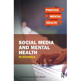Social Media and Mental Health in Schools (Positive Mental Health)