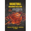 Basketball Crossword Puzzles: Crossword Puzzles With Easy to Read Print