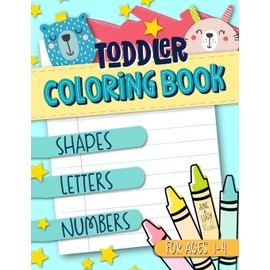 Toddler Coloring Book for Ages 1-4: Shapes Letters Numbers: June & Lucy Kids
