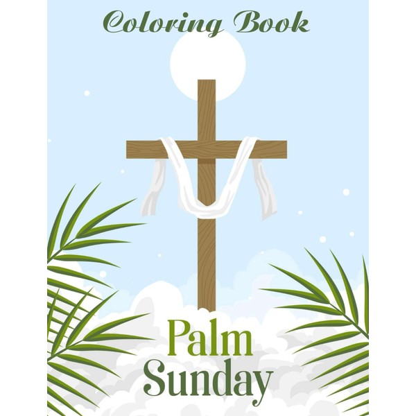 Palm Sunday Coloring Book: Teach the significance of Palm Sunday