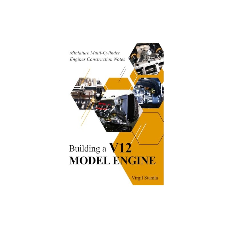 Building a V12 Model Engine: Miniature Multi-Cylinder Engines Construction Notes