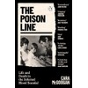 The Poison Line: A True Story of Death, Deception and