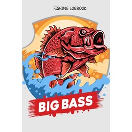 Big Bass: Fishing Logbook, 6x9 inches, 120 pages