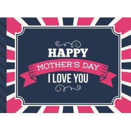 Happy Mother's Day I Love You: Mom Coupon Book from Kids Husband Dad / 25 Filled In Vouchers - Plus 25 Empty Blank DIY Certificates to Customize - in One Book! / Gift For Mom Who Has Everything