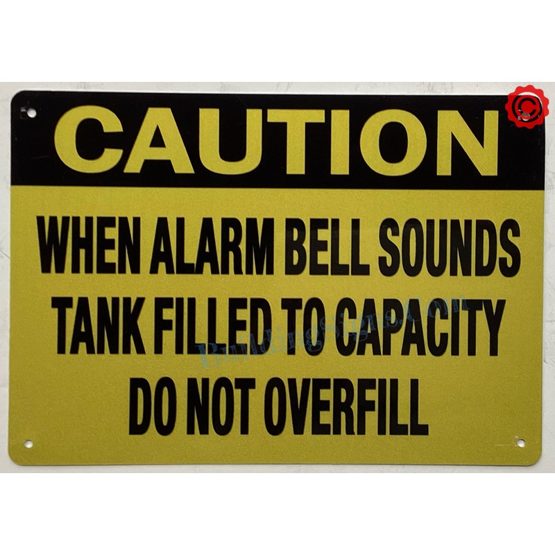 CAUTION WHEN ALARM BELL SOUNDS TANK FILLED TO CAPACITY DO