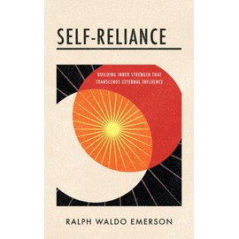 Self-Reliance: Building Inner Strength that Transcends External Influence