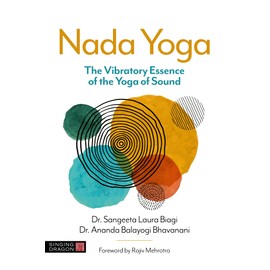 Nada Yoga: The Vibratory Essence of the Yoga of Sound
