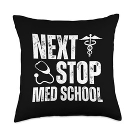 Next Stop Med School, Med Student, Future Doctor, Medical Throw Pillow