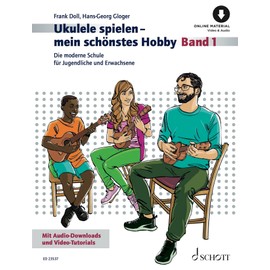 Ukulele spielen - mein schönstes Hobby: Die moderne Schule für Jugendliche und Erwachsene. Band 1. Ukulele. (Ukulele spielen - mein schönstes Hobby, Band 1)