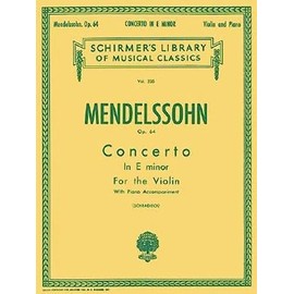 Felix Mendelssohn Concerto In E Minor Op.64 (Violin/Piano) Vln: Schirmer Library of Classics Volume 235 (Schirmer's Library of Musical Classics)