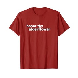 Honor Thy Elderflower - Native Plant and Gardening T-Shirt