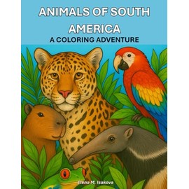 Animals of South America: A Coloring Adventure