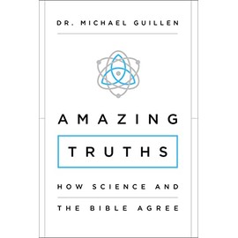 Amazing Truths: How Science and the Bible Agree