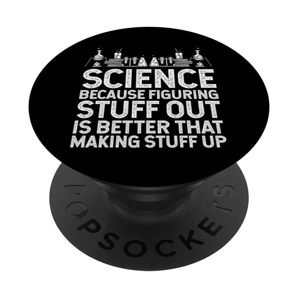 Science Because Figuring Stuff Out is Better Science Gift PopSockets