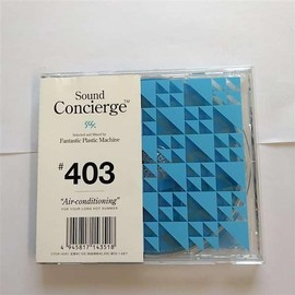 Sound Concierge #403“Air-conditioning”Selected and Mixed by Tomoyuki Tanaka a.k.a.Fantastic Plastic Machine-for your long hot summer