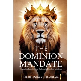 The Dominion Mandate: Mastering Emotions and Walking in Kingdom Principles