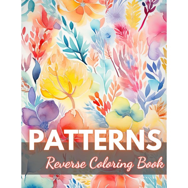 Patterns Reverse Coloring Book: New Edition And Unique High-quality illustrations,