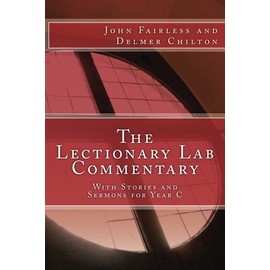 The Lectionary Lab Commentary: With Stories and Sermons for Year C (Volume 3)
