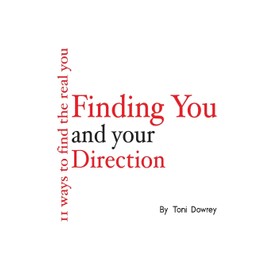 Finding You and Your Direction: 11 ways to find the real you