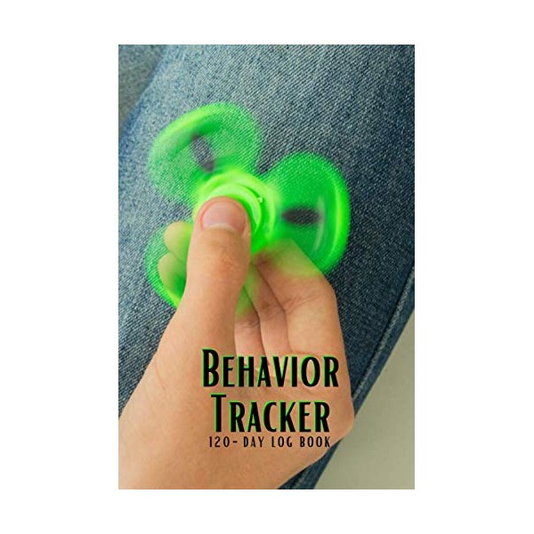 BEHAVIOR TRACKER 120-day Log Book: the perfect tracker for ADHD