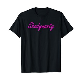 Shadynasty Tshirt - Shadynasty Shirt T-Shirt