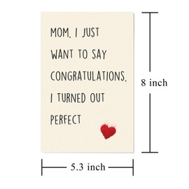 Funny Mother's Day Card - Mom I Just Want to Say Congratulations, I Turn out Perfect