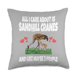 All I Care About Is Sandhill Cranes And Like Maybe 3 People Throw Pillow