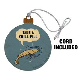 GRAPHICS & MORE Take a Krill Chill Pill Funny Humor Wood Christmas Tree Holiday Ornament