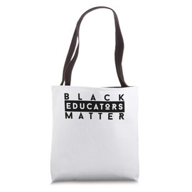 Black Educators Matter Support Black Educators Black Owned Tote Bag