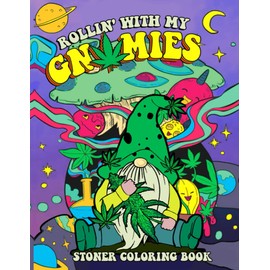 Rollin' With My Gnomies Stoner Coloring Book: 30 Trippy Psychedelic Coloring Pages for Adults For Relaxation And Stress Relief, Perfect 420 Weed Stoner Gifts