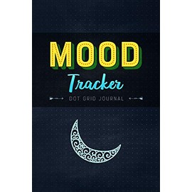 Mood Tracker - Dot Grid Journal; Let's Get Organized: Bullet Journal, Log, Tracker, Planner, Sketch Book, Diary