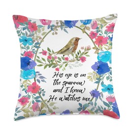 His Eye Is On The Sparrow And I Know He Watches Me Christian Throw Pillow