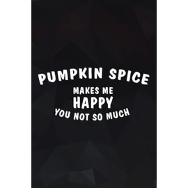 Pumpkin spice makes me happy cute fall pumpkin lover gift Saying Notebook Planner: Pumpkin spice, Notebook Small Pocket Notepads for School Office Home Travel Gift Supplies,Daily