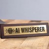 Boxer Gifts AI Whisperer Novelty Desk Sign - Funny Office
