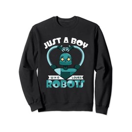 Just A Boy Who Loves Robots Sweatshirt
