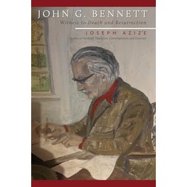 John G. Bennett: Witness to Death and Resurrection