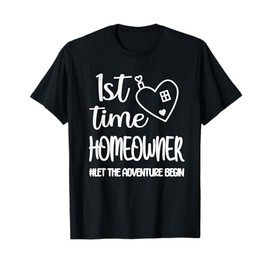 1st Time Homeowner | Housewarming First House New Homeowner T-Shirt