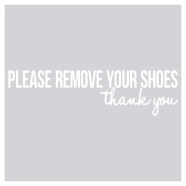 Please remove your shoes..thank you vinyl lettering decal (2.5"H x 9.75"L, White)