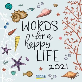 Words for a happy life 2021: Typo-Art Broschürenkalender mit Ferienterminen. Wandkalender mit schönen englischen Sprüchen.