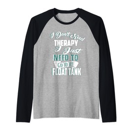 Float Tank Shirt Sensory Deprivation I Don't Need Therapy Raglan Baseball Tee