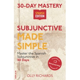 30-Day Mastery: Subjunctive Made Simple: Master the Spanish Subjunctive in 30 Days